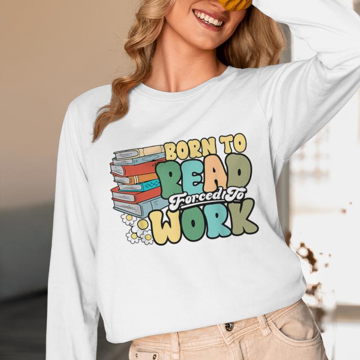 Reading Born To Read Forced To Work Bookish Book Lover Unisex Long Sleeve T-Shirt Reading Born To Read Forced To Work Bookish Book Lover Unisex Long Sleeve T-Shirt