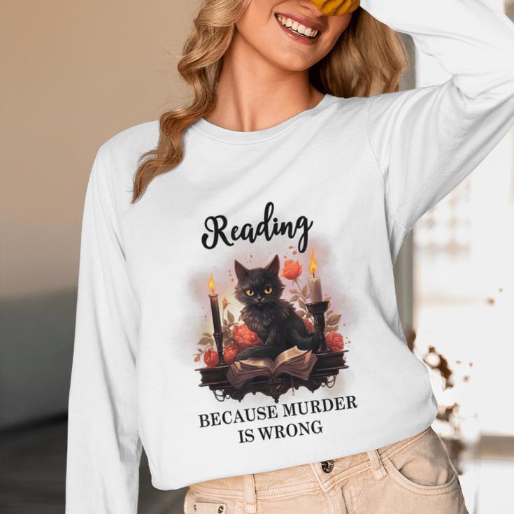 Reading Because Murder Is Wrong Books And Cats Book Lovers Unisex Long Sleeve T-Shirt