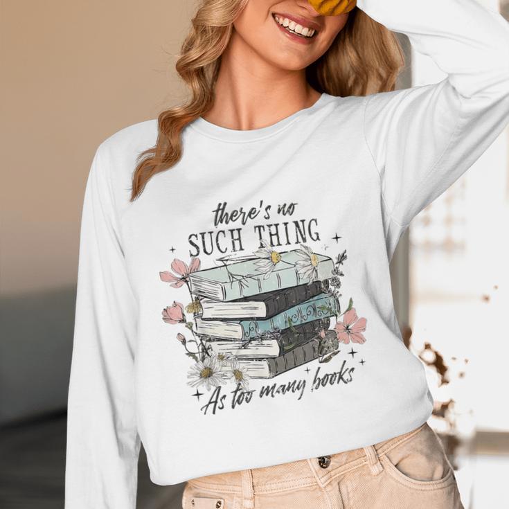 There's No Such Thing As Too Many Book Unisex Long Sleeve T-Shirt