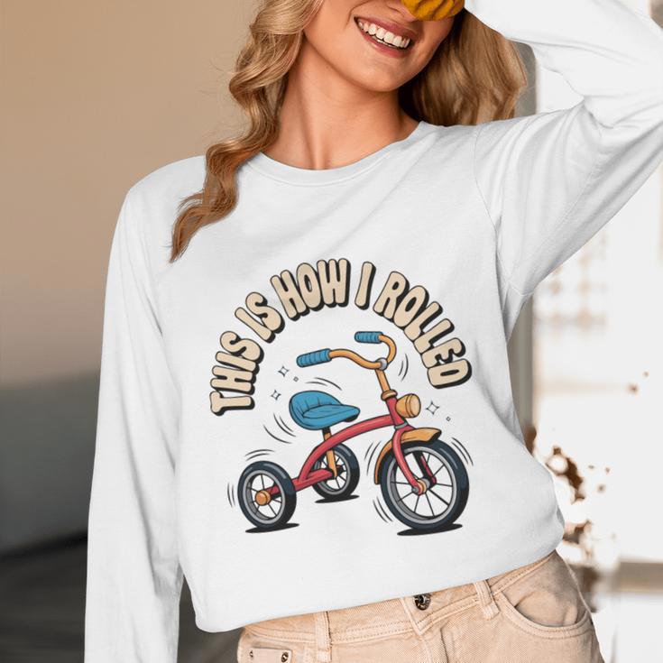 This How I Rolled Retro Tricycle 80s 90s Kid Nostalgia Unisex Long Sleeve T-Shirt This How I Rolled Retro Tricycle 80s 90s Kid Nostalgia Unisex Long Sleeve T-Shirt