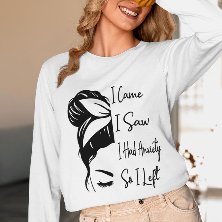 I Came I Saw I Had Anxiety So I Left Messy Bun Introvert Unisex Long Sleeve T-Shirt I Came I Saw I Had Anxiety So I Left Messy Bun Introvert Unisex Long Sleeve T-Shirt