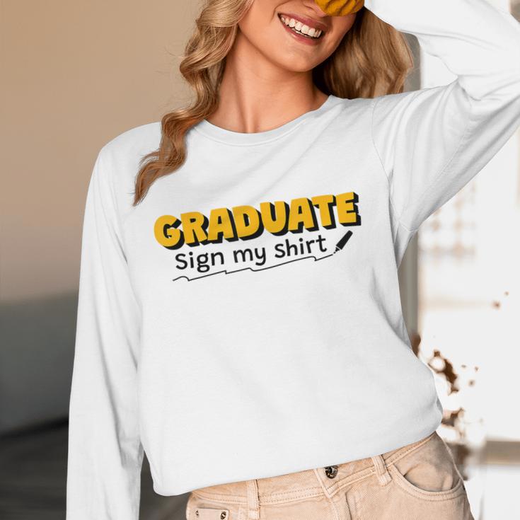 Sign My Shirt Graduate I Sign Sign School Graduation Unisex Long Sleeve T-Shirt