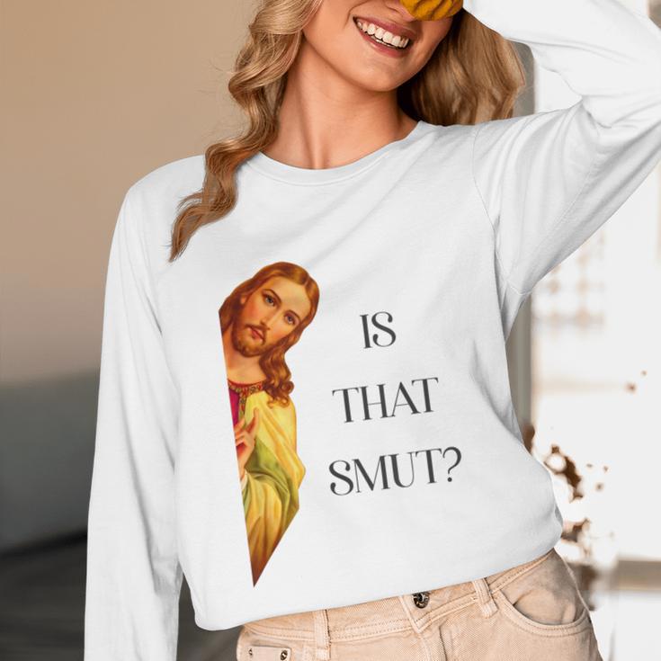 Is That Smut Jesus Book Spicy Smutty Books Unisex Long Sleeve T-Shirt
