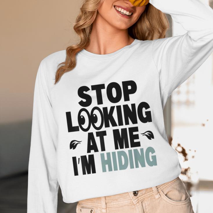 Stop Looking At Me I’m Hiding Sarcastic Introvert Joke Unisex Long Sleeve T-Shirt