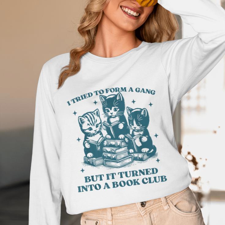 I Tried To Form A Gang Book Club Quote For Women Unisex Long Sleeve T-Shirt I Tried To Form A Gang Book Club Quote For Women Unisex Long Sleeve T-Shirt
