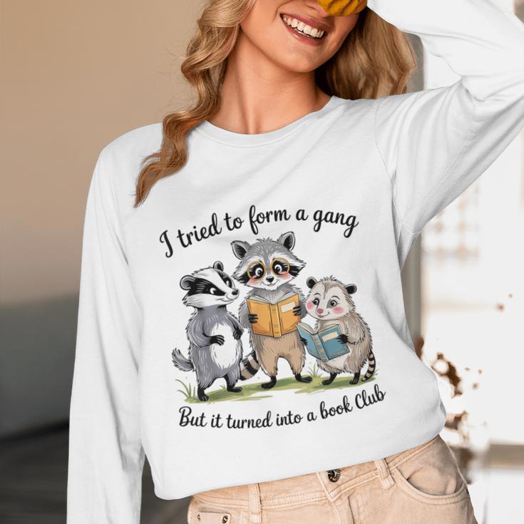 I Tried To Form A Gang But It Turned Into A Book-Club Reader Unisex Long Sleeve T-Shirt I Tried To Form A Gang But It Turned Into A Book-Club Reader Unisex Long Sleeve T-Shirt