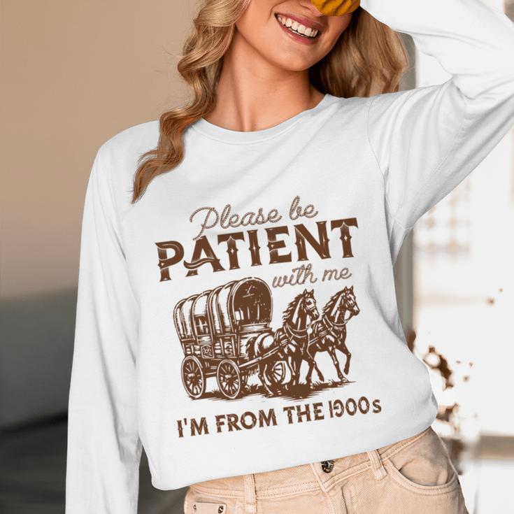 Vintage Please Be Patient With Me I'm From The 1900s Western Unisex Long Sleeve T-Shirt Vintage Please Be Patient With Me I'm From The 1900s Western Unisex Long Sleeve T-Shirt