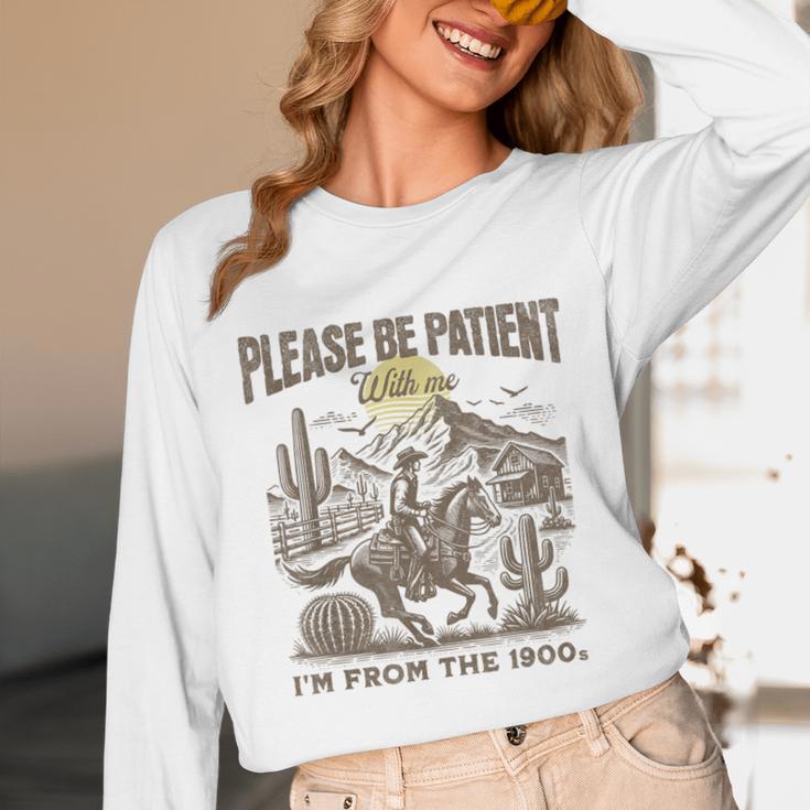 Western Please Be Patient With Me I'm From The 1900s Unisex Long Sleeve T-Shirt Western Please Be Patient With Me I'm From The 1900s Unisex Long Sleeve T-Shirt