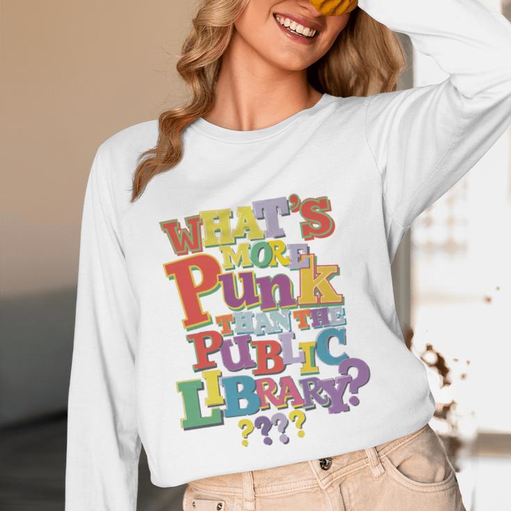 Whats More Punk Than The Public LibraryShirt Book Lover Unisex Long Sleeve T-Shirt