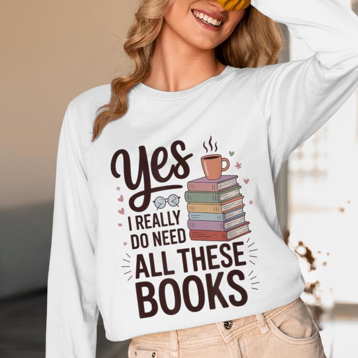 Yes I Really Do Need All These Books Coffee Unisex Long Sleeve T-Shirt
