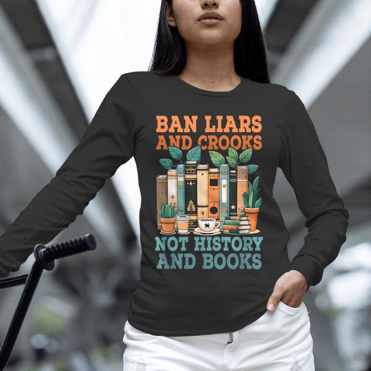 Ban Liars And Crooks Not History And Books Bookworm Library Unisex Long Sleeve T-Shirt Ban Liars And Crooks Not History And Books Bookworm Library Unisex Long Sleeve T-Shirt