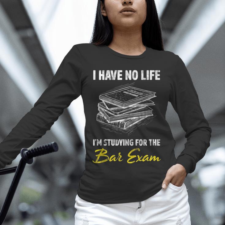 Bar Exam Law School Graduation I Have No Life Unisex Long Sleeve T-Shirt