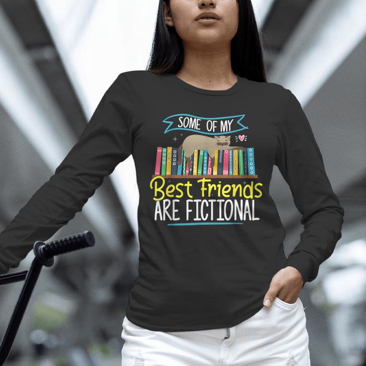 Some Of My Best Friends Are Fictional Book Lover Bookworm Unisex Long Sleeve T-Shirt