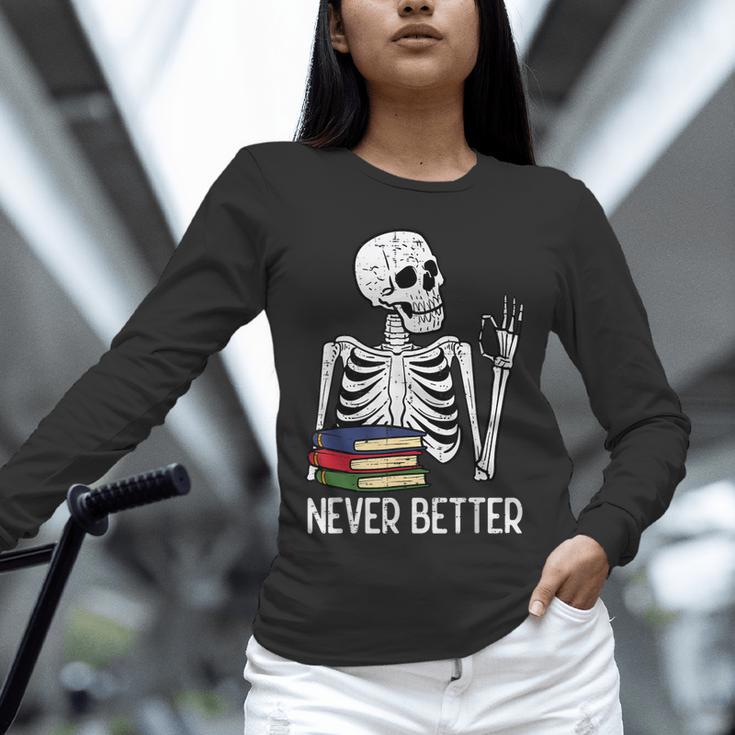 Never Better Skeleton Read Reading Book Librarian Men Women Unisex Long Sleeve T-Shirt