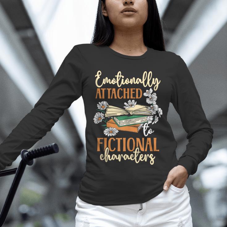 Book Lover Emotionally Attached To Fictional Characters Unisex Long Sleeve T-Shirt
