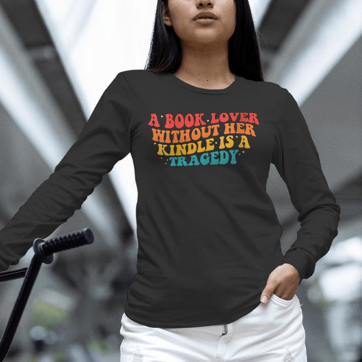 A Book Lover Without Her Kindle Is A Tragedy Apparel Unisex Long Sleeve T-Shirt A Book Lover Without Her Kindle Is A Tragedy Apparel Unisex Long Sleeve T-Shirt