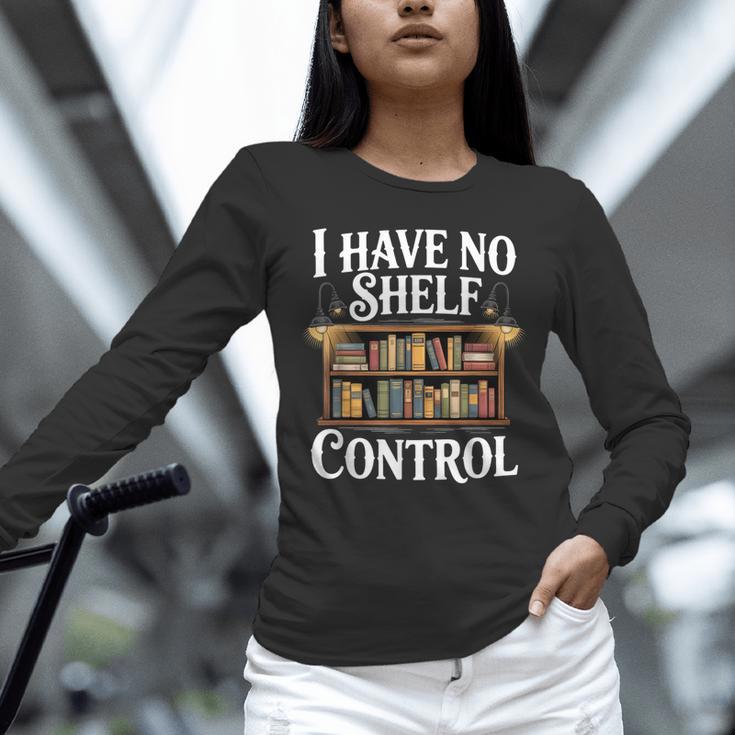 Book Shirt I Have No Shelf Control Books Unisex Long Sleeve T-Shirt Book Shirt I Have No Shelf Control Books Unisex Long Sleeve T-Shirt
