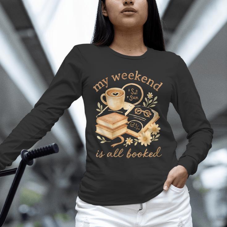 My Weekend Is All Booked Cozy Book Lover Reading Unisex Long Sleeve T-Shirt