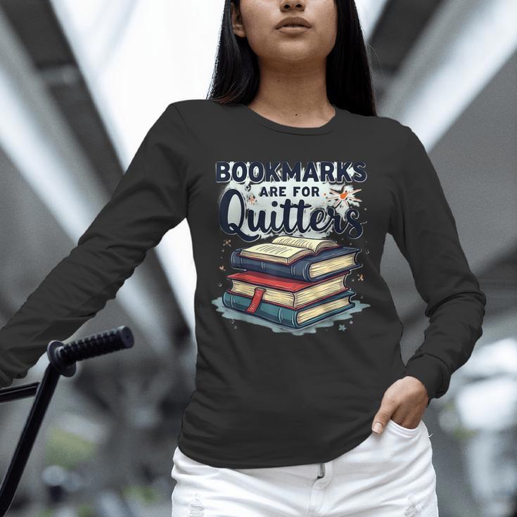 Bookmarks Are For Quitters Reading Quote Book Lover Unisex Long Sleeve T-Shirt