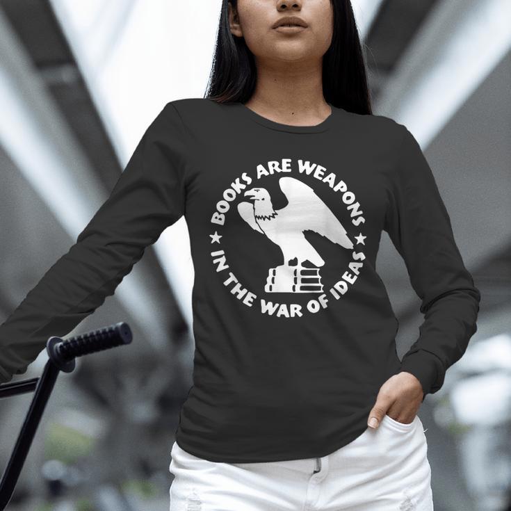 Books Are Weapons In The War Of Ideas Unisex Long Sleeve T-Shirt Books Are Weapons In The War Of Ideas Unisex Long Sleeve T-Shirt