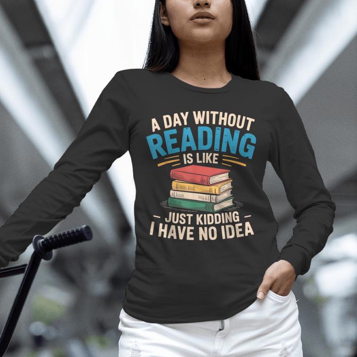 Bookworm A Day Without Reading Is Like Cute Reading Books Unisex Long Sleeve T-Shirt