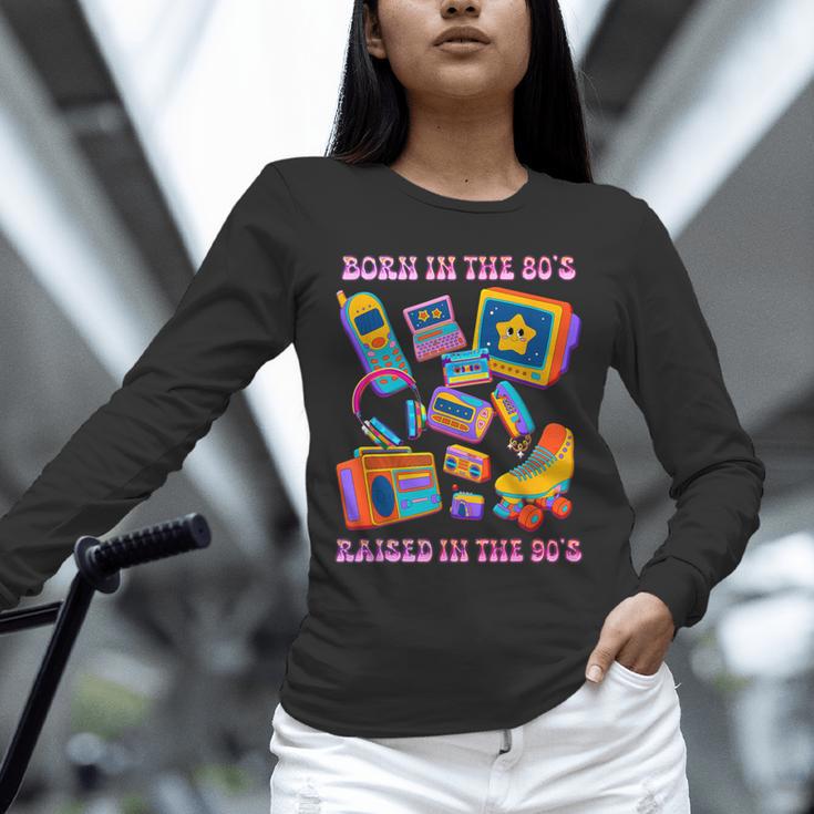 Born In The 80s Raised In The 90s Nostalgia Retro Memories Unisex Long Sleeve T-Shirt