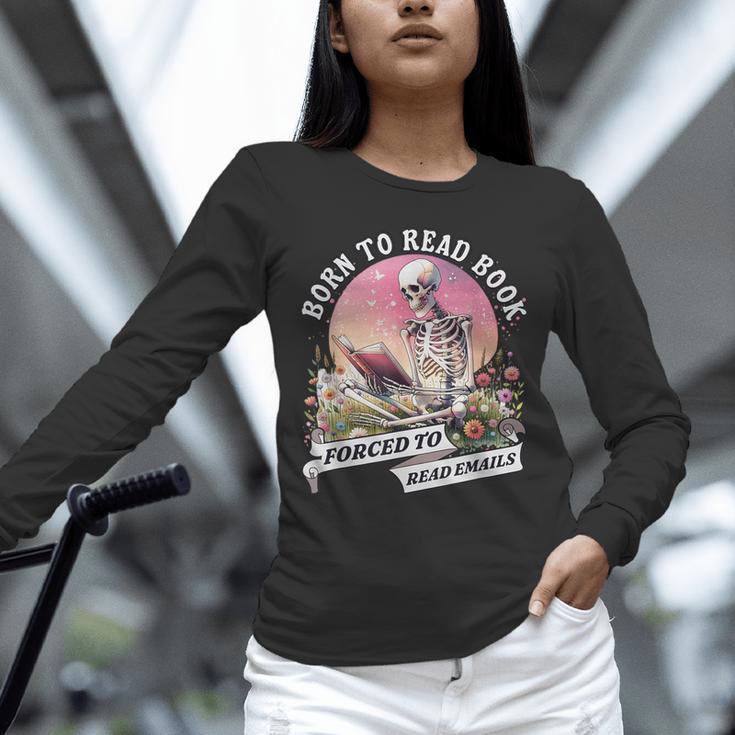Born To Read Book Forced To Read Emails Skeleton Unisex Long Sleeve T-Shirt