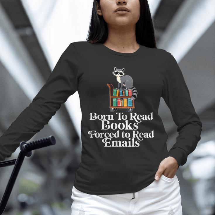 Born To Read Books Forced To Read Emails Book Lover Bookworm Unisex Long Sleeve T-Shirt Born To Read Books Forced To Read Emails Book Lover Bookworm Unisex Long Sleeve T-Shirt