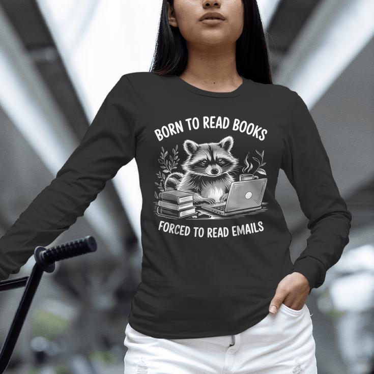 Born To Read Books Forced To Read Emails Bookish Racoon Unisex Long Sleeve T-Shirt Born To Read Books Forced To Read Emails Bookish Racoon Unisex Long Sleeve T-Shirt