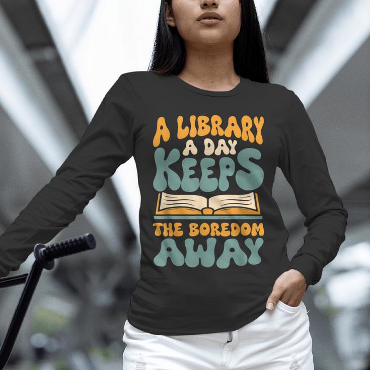 Borrow Books A Library A Day Keeps The Boredom Away Reading Unisex Long Sleeve T-Shirt