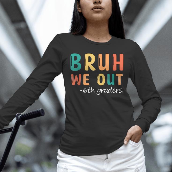 Bruh We Out 6th Graders Sixth Grade Graduation Unisex Long Sleeve T-Shirt