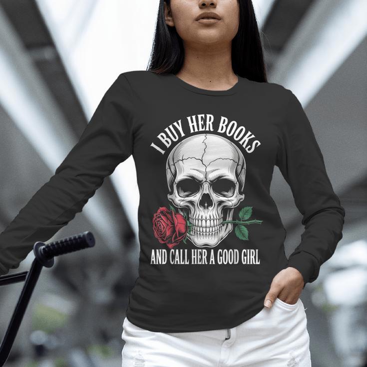 I Buy Her Books And Call Her A Good Girl Book Lover Unisex Long Sleeve T-Shirt I Buy Her Books And Call Her A Good Girl Book Lover Unisex Long Sleeve T-Shirt