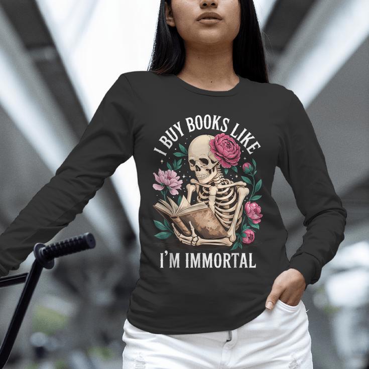 I Buy Books Like I'm Immortal Unisex Long Sleeve T-Shirt I Buy Books Like I'm Immortal Unisex Long Sleeve T-Shirt