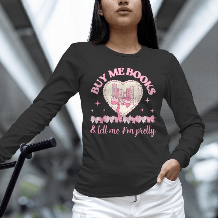 Buy Me Books And Tell Me I'm Pretty Coquette Book Lover Unisex Long Sleeve T-Shirt