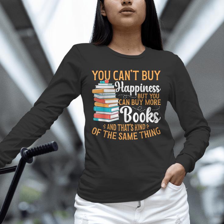 You Can't Buy Happiness But You Can Buy More Books Read Unisex Long Sleeve T-Shirt