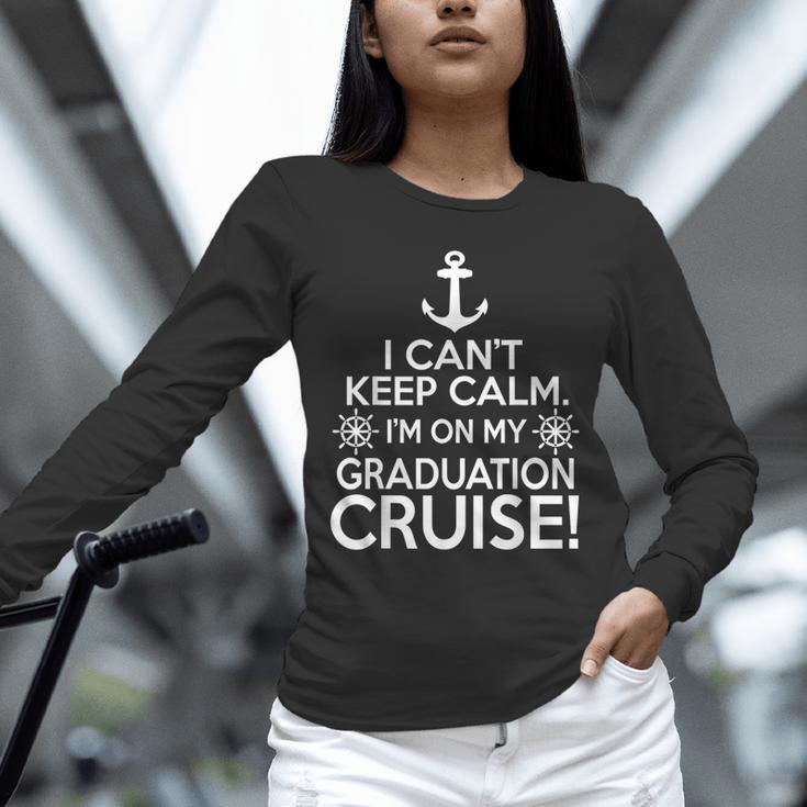 I Can't Keep Calm Graduation Cruise Unisex Long Sleeve T-Shirt