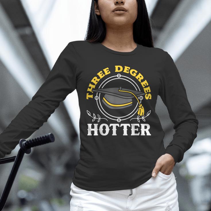 College Masters Degree Graduation Three Degrees Hotter Unisex Long Sleeve T-Shirt