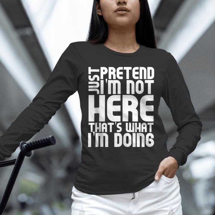 Cool Introvert Just Pretends I'm Not Heres Unisex Long Sleeve T-Shirt Cool Introvert Just Pretends I'm Not Heres Unisex Long Sleeve T-Shirt