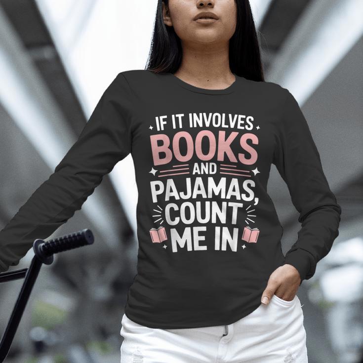 Cozy Up If It Involves Books And Pajamas I'm In Unisex Long Sleeve T-Shirt