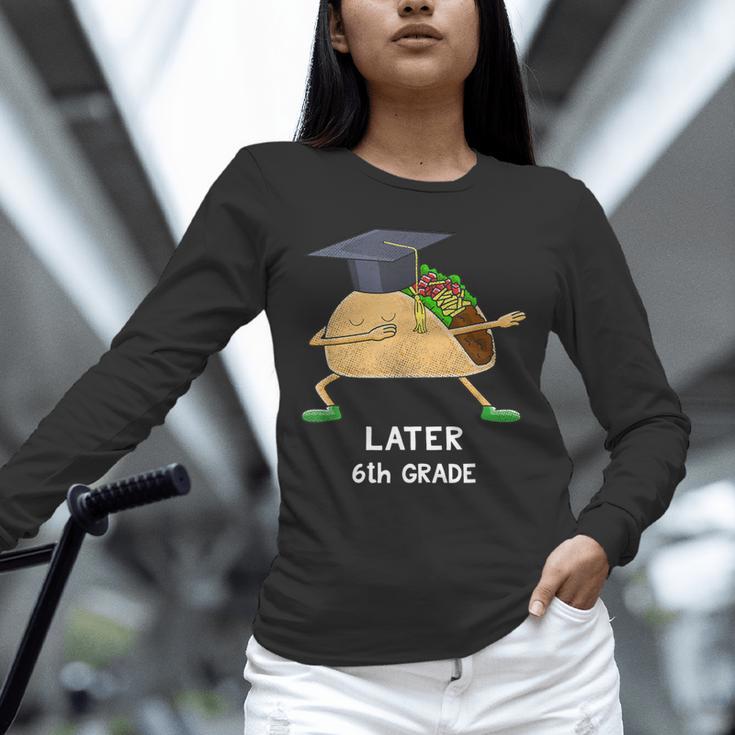 Dabbing Taco 6th Grade Graduation Shirt Sixth Grade Later Unisex Long Sleeve T-Shirt