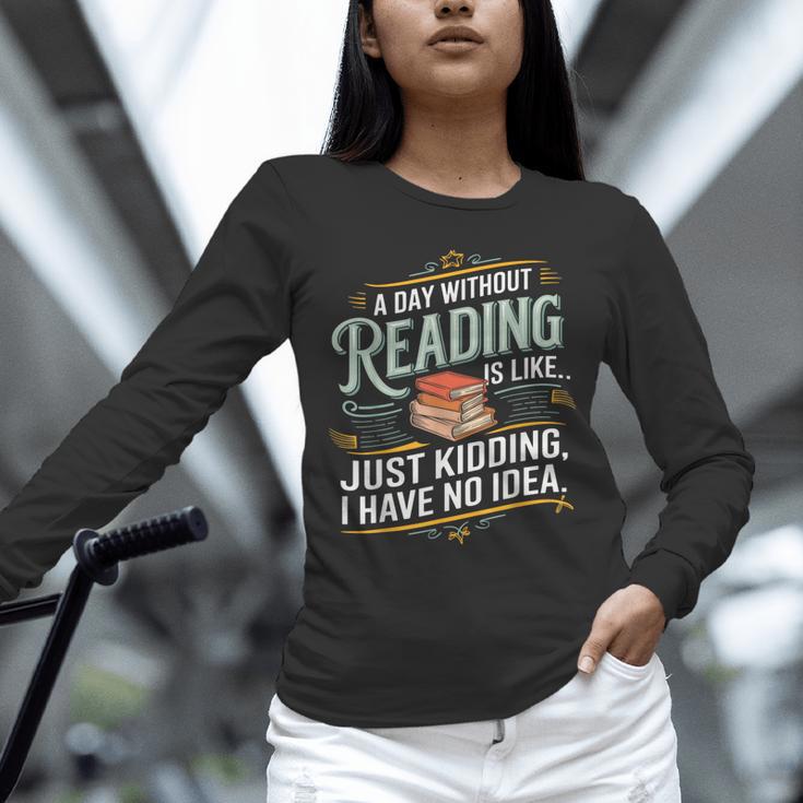 A Day Without Reading Is Like Book Lover Bookworm Unisex Long Sleeve T-Shirt A Day Without Reading Is Like Book Lover Bookworm Unisex Long Sleeve T-Shirt