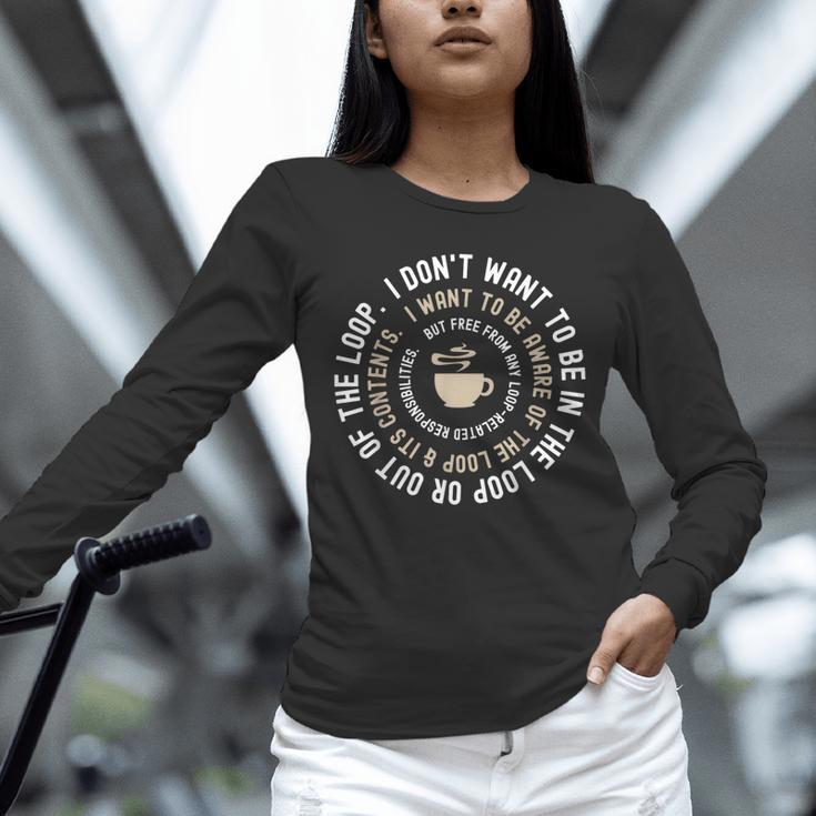 I Don't Want To Be In The Loop Introvert Coffee Lover Unisex Long Sleeve T-Shirt I Don't Want To Be In The Loop Introvert Coffee Lover Unisex Long Sleeve T-Shirt
