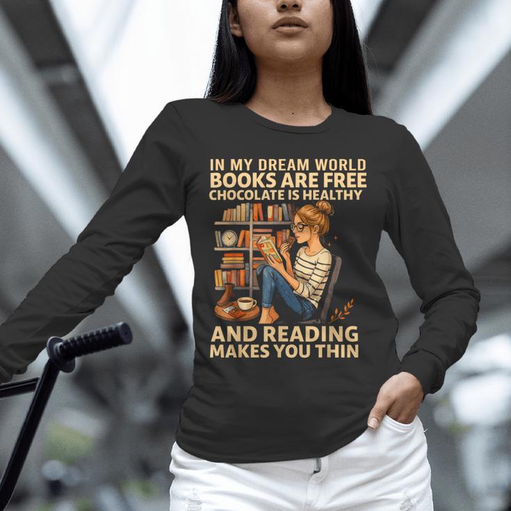 In My Dream World Books Are Free Chocolate Is Healthy Unisex Long Sleeve T-Shirt In My Dream World Books Are Free Chocolate Is Healthy Unisex Long Sleeve T-Shirt