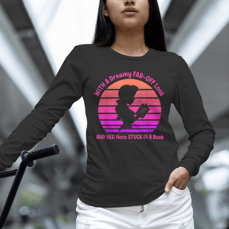 With A Dreamy Far-Off Look And Her Nose Stuck In A Book Unisex Long Sleeve T-Shirt With A Dreamy Far-Off Look And Her Nose Stuck In A Book Unisex Long Sleeve T-Shirt