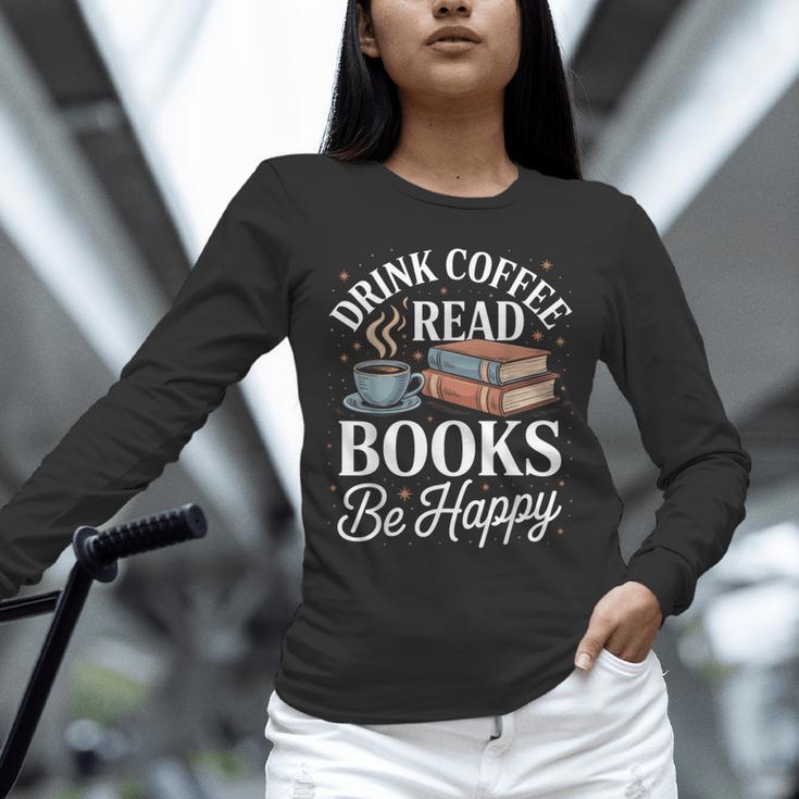 Drink Coffee Read Books Be Happy Vintage Book Reader Readers Unisex Long Sleeve T-Shirt