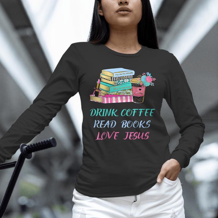 Drink Coffee Read Books Love Jesus Christian Religious God Unisex Long Sleeve T-Shirt