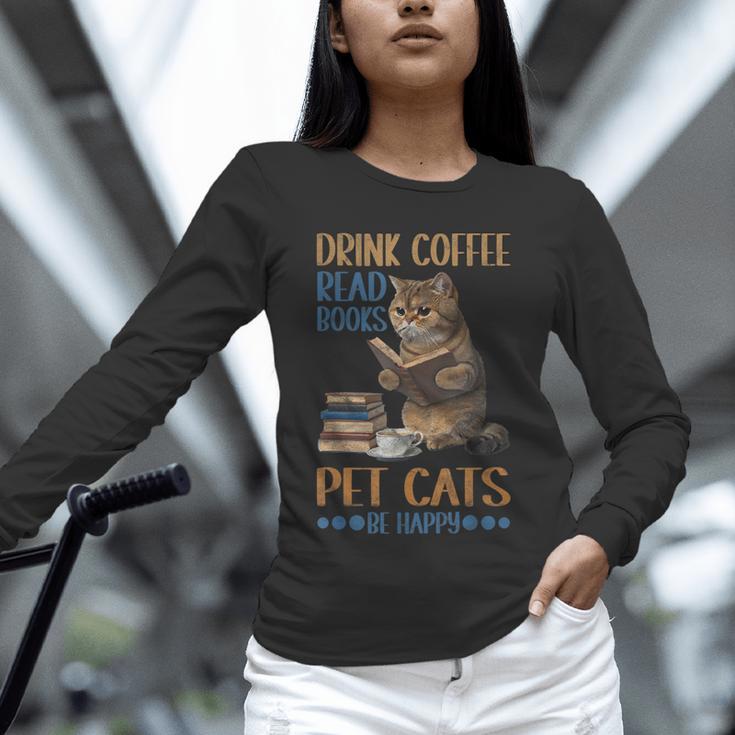 Drink Coffee Read Books Pet Cats Be Happy Bookworm Unisex Long Sleeve T-Shirt
