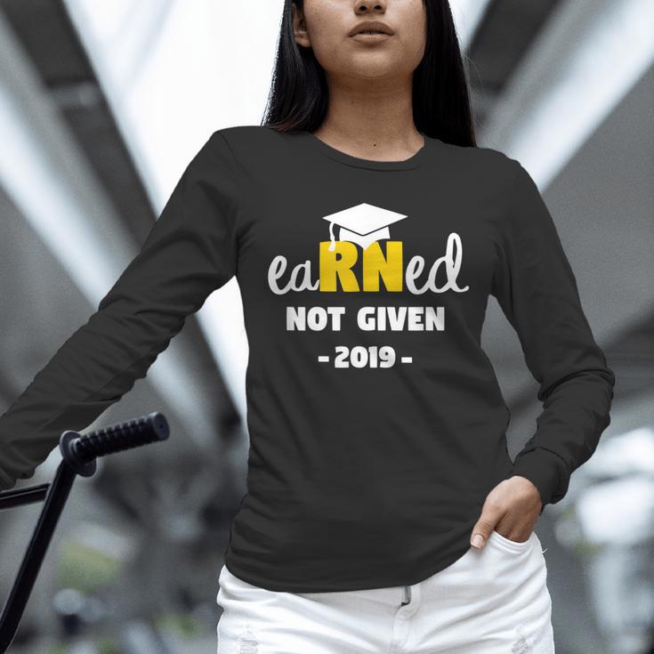 Earned Not Given Shirt RN Nurses Graduation 2019 Her Unisex Long Sleeve T-Shirt