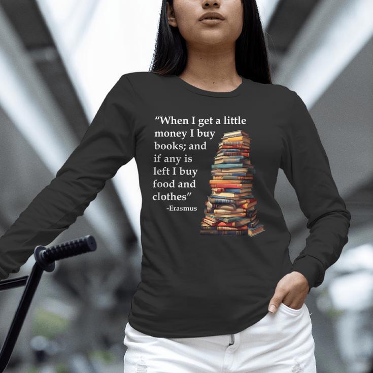 Erasmus When I Have Money I Buy Books Unisex Long Sleeve T-Shirt