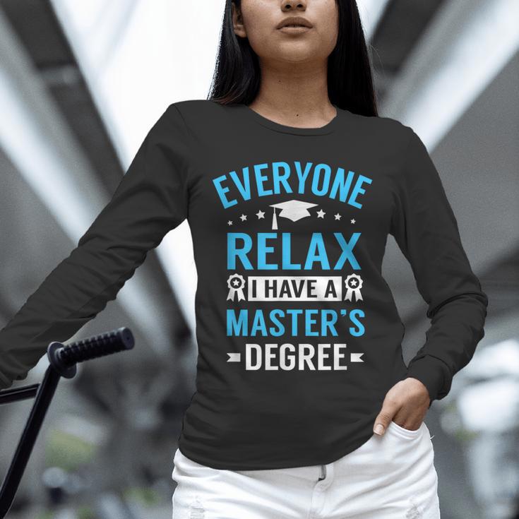 Everyone Relax I Have A Master's Degree Graduation Unisex Long Sleeve T-Shirt